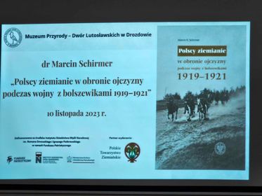 10.11.2023 r. Rozmowy wokół książki dra Marcina Schirmera "Polscy ziemianie w obronie ojczyzny podczas wojny z bolszewikami 1919-1920";