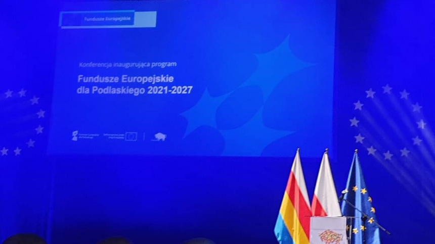 Inauguracja programu Fundusze Europejskie dla Podlaskiego na lata 2021 - 2027