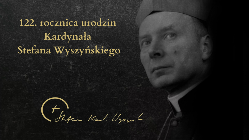 122. rocznica urodzin Kardynała Stefana Wyszyńskiego