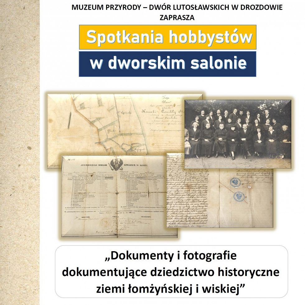 plakat wydarzenia "Spotkanie hobbystów w dworskim salonie pt. Dokumenty i fotografie dokumentujące dziedzictwo historyczne ziemi łomżyńskiej i wiskiej"